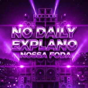 No Daily Explano Nossa Foda