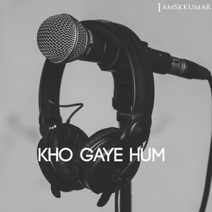 Kho Gaye Hum
