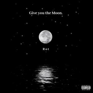 Give you the Moon.