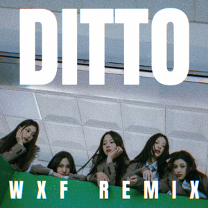 Ditto (WXF Remix）