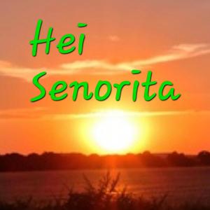 Hei Senorita