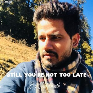 Still You're Not Too Late