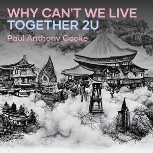 Why Can't We Live Together 2u (Cover)
