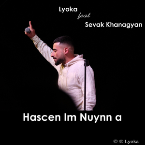 Hascen Im Nuynn A (feat. Sevak Khanagyan)
