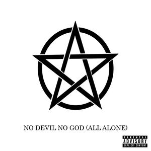 No Devil No God (All Alone)