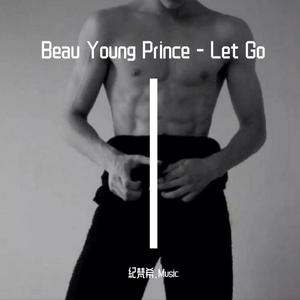 Beau Young Prince-LetGo (纪梵希.Music remix)（紀梵希.Music remix）