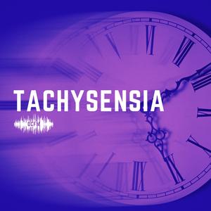 Tachysensia
