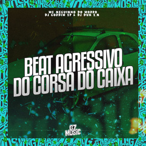 Beat Agressivo do Corsa do Caixa