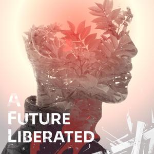A Future Liberated