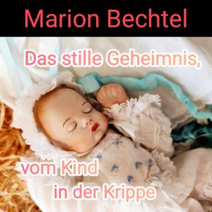 Das stille Geheimnis, vom Kind in der Krippe
