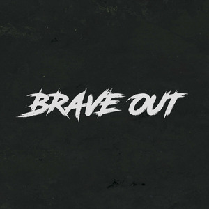BRAVE OUT