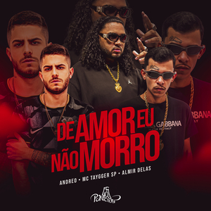 De Amor Eu Não Morro