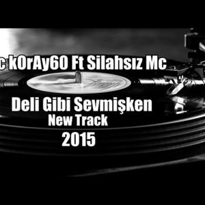 DELİ GİBİ SEVMİŞKEN (feat. McKoray 60 & Silahsız Mc)