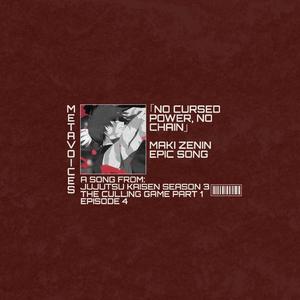 NO CURSED POWER, NO CHAIN (MAKI ZENIN SONG JUJUTSU KAISEN SEASON 3 THE CULLING GAME PART1 Original Soundtrack)
