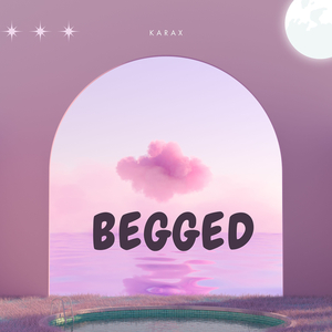 Begged