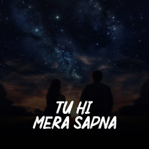 Tu Hi Mera Sapna