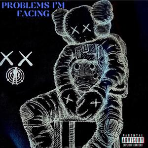 PROBLEMS I’M FACING
