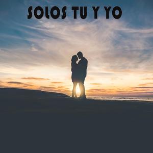 Solos Tu Y Yo