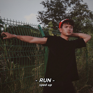 RUN (Sped up Version)