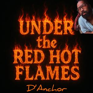 Under The Red Hot Flames