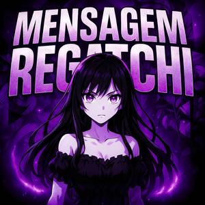 MENSAGEM REGATCHI