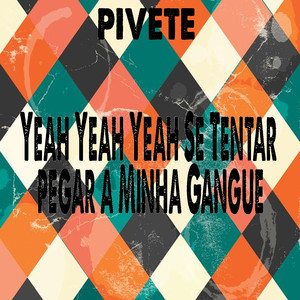 Yeah Yeah Yeah Se Tentar pegar a Minha Gangue