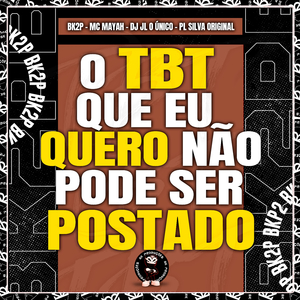 O TBT QUE EU QUERO NÃO PODE SER POSTADO