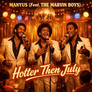 Hotter Then July (feat. The Marvin Boys)