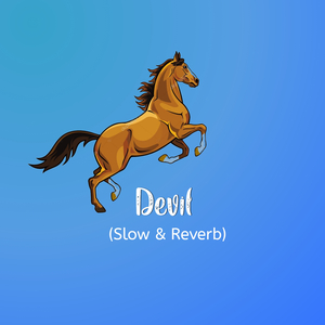 Devil (Slowed + Reverbed)