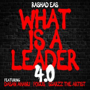 What is a Leader 4.0 (feat. Dasan Ahanu, FOCUS & Scarzz the Artist)