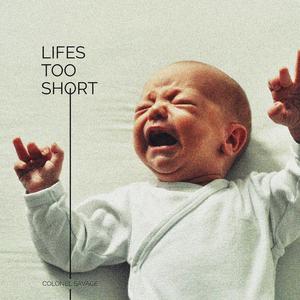 Lifes Too Short