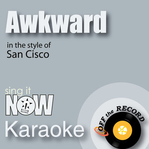 Awkward (In the Style of San Cisco) [Karaoke - Instrumental Version]