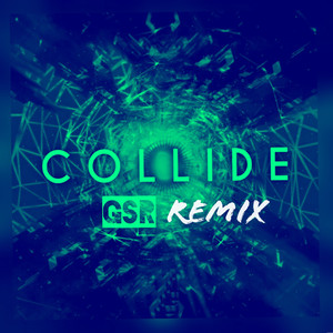 Collide (Gsr Remix)
