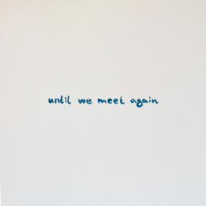 Until We Meet Again