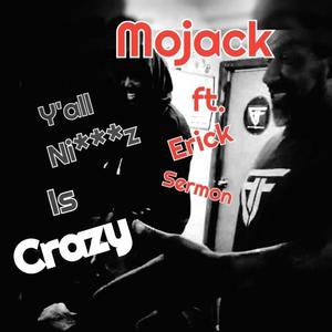 Y'all Niggaz Is Crazy (feat. Erick Sermon)
