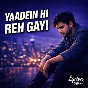 Yaadein Hi Reh Gayi