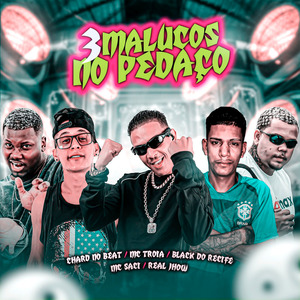 3 Malucos no Pedaço