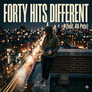 Forty Hits Different (feat. OA Pete)