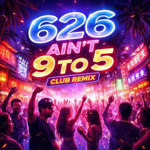 626 Ain't 9 to 5
