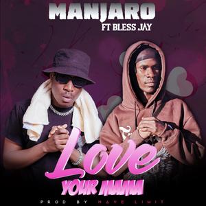 Love your mama (feat. Bless jay)