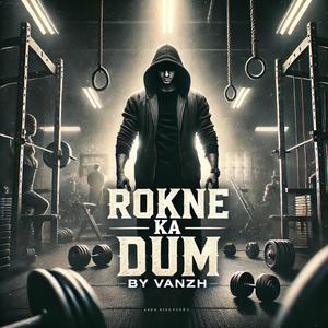 Rokne Ka Dum