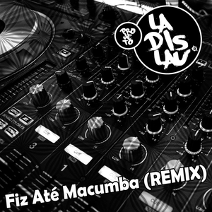 Fiz Até Macumba (Remix)