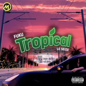 Tropical (feat. Le Seize)