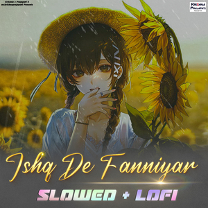 Ishq De Fanniyar, Slowed+Lofi