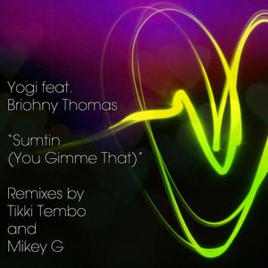 Sumtin' (You Gimme That) (Mikey G Remix)