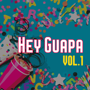 Hey Guapa (Vol. 1)