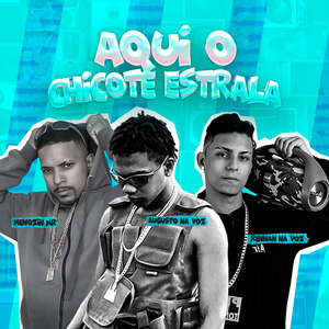 Aqui o Chicote Estrala