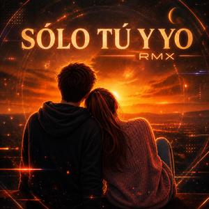 Solo Tu Y Yo RMX (Remix)