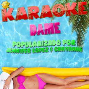 Dame (Popularizado por Jennifer Lopez & Chayanne) [Karaoke Version]