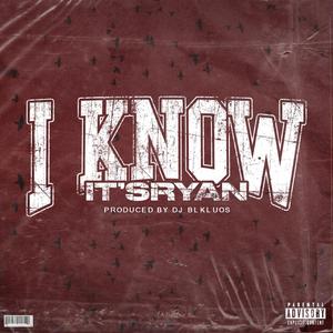 I KNOW (feat. ItsRyan)